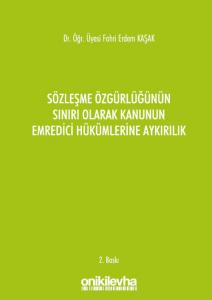 Sözleşme Özgürlüğünün Sınırı Olarak Kanunun Emredici Hükümlerine Aykırılık