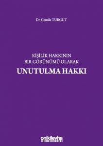 Kişilik Hakkının Bir Görünümü Olarak Unutulma Hakkı