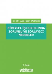 Bireysel İş Hukukunda Zorunlu ve Zorlayıcı Nedenler