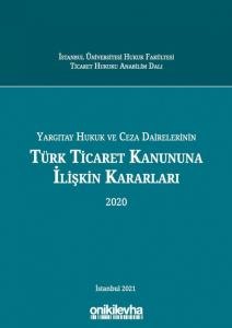 Yargıtay Hukuk ve Ceza Dairelerinin Türk Ticaret Kanununa İlişkin Kararları 2020