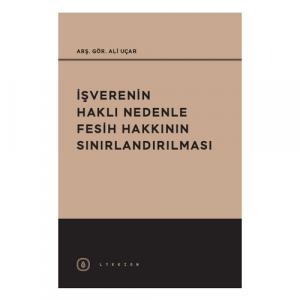 İşverenin Haklı Nedenle Fesih Hakkının Sınırlandırılması