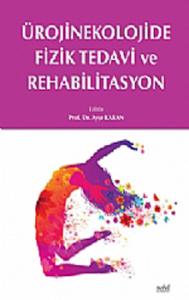Nobel Tıp Ürojinekolojide Fizik Tedavi ve Rehabilitasyon - Ayşe Karan
