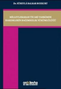 On İki Levha Milletlerarası Ticari Tahkimde Hakemlerin Bağımsızlık Yükümlülüğü