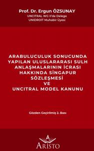 Arabuluculuk Sonucunda Yapılan Sulh Anlaşmalarının İcrası Hakkında Singapur Sözleşmesi ve Uncıtral Model Kanunu