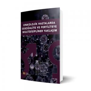 Onkolojik Hastalarda Seksüalite Ve Fertiliteye Multidisipliner Yaklaşım