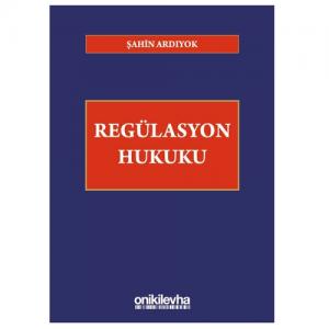 Regülasyon Hukuku - Şahin Ardıyok