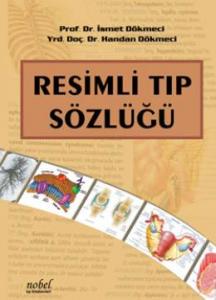 Resimli Tıp Sözlüğü - İsmet Dökmeci, Handan Dökmeci