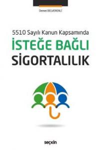 Seçkin 5510 Sayılı Kanun Kapsamında İsteğe Bağlı Sigortalılık