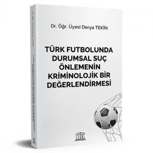 Türk Futbolunda Durumsal Suç Önlemenin Kriminolojik Bir Değerlendirmesi