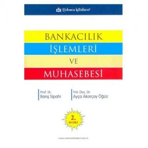 Türkmen Bankacılık İşlemleri ve Muhasebesi - Barış Sipahi, Ayça Akarçay Öğüz