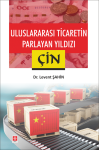 Uluslararası Ticaretin Parlayan Yıldızı Çin
