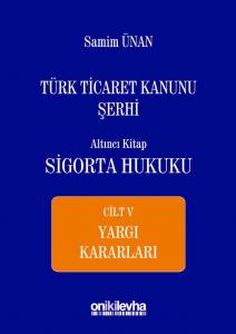 Türk Ticaret Kanunu Şerhi Altıncı Kitap: Sigorta Hukuku – Cilt: V
