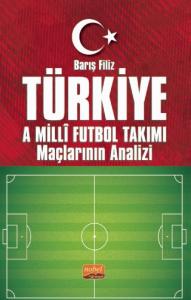 Türkiye A Millî Futbol Takımı Maçlarının Analizi