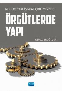 Modern Yaklaşımlar Çerçevesinde ÖRGÜTLERDE YAPI