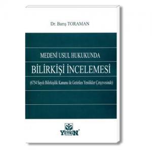 Yetkin Medeni Usul Hukukunda Bilirkişi İncelemesi - Barış Toraman