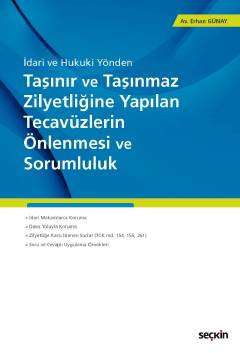 Seçkin Taşınır ve Taşınmaz Zilyetliğine Yapılan Tecavüzlerin Önlenmesi ve Sorumluluk
