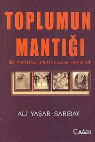 Toplumun Mantığı : Bir Mantıksal Anlatı Olarak Sosyoloji
