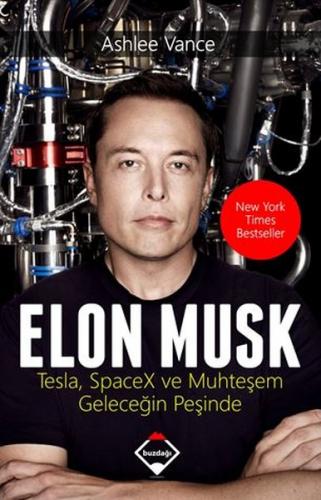 Elon Musk - Geleceğin Dahilerine Ashlee Vance