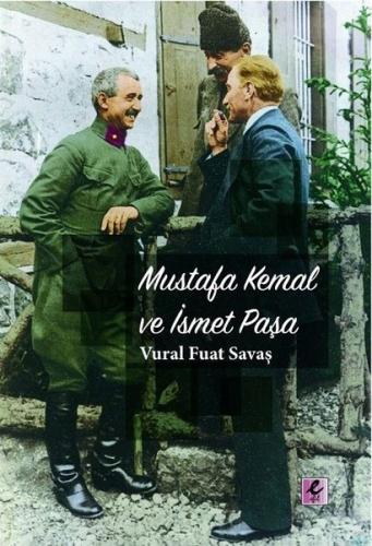 Mustafa Kemal ve İsmet Paşa Vural Fuat Savaş