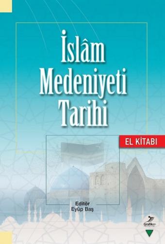 İslam Medeniyeti Tarihi El Kitabı Eyüp Baş