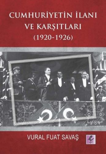 Cumhuriyetin İlanı ve Karşıtları (1920-1926) Vural Fuat Savaş