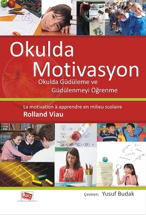 Okulda Motivasyon Okulda Güdüleme ve Güdülenmeyi Öğrenme
