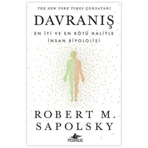Davranış: En İyi ve En Kötü Haliyle İnsan Biyolojisi Robert M. Sapolsk