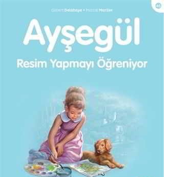 Ayşegül - Resim Yapmayı Öğreniyor Gilbert Delahaye
