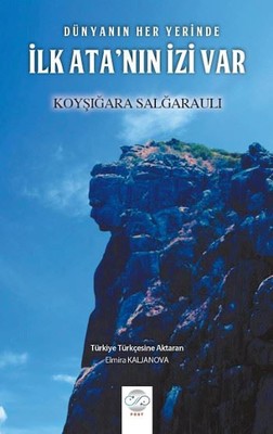 Dünyanın Her Yerinde İlk Ata'nın İzi Var Koyşığara Salğaraulı