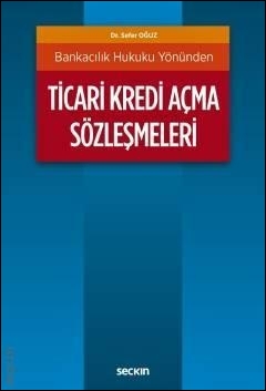 Bankacılık Hukuku Yönünden Ticari Kredi Açma Sözleşmeleri