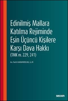 Edinilmiş Mallara Katılma Rejiminde Eşin Üçüncü Kişilere Karşı Dava Hakkı