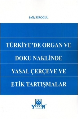 Türkiye'de Organ ve Doku Naklinde Yasal Çerçeve ve Etik Tartışmalar %5