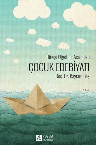 Türkçe Öğretimi Açısından Çocuk Edebiyatı %15 indirimli Bayram Baş