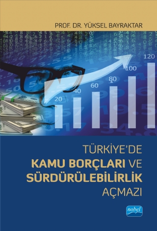 Türkiye’de Kamu Borçları ve Sürdürülebilirlik Açmazı Yüksel Bayraktar