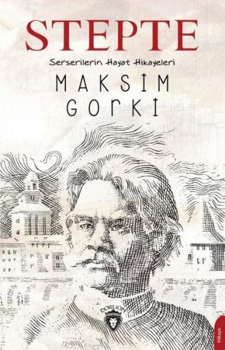 Stepte Serserilerin Hayat Hikayeleri Maksim Gorki