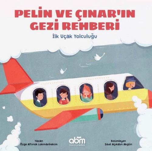 İlk Uçak Yolculuğu-Pelin ve Çınar'ın Gezi Rehberi Özge Altınok Lokmanh