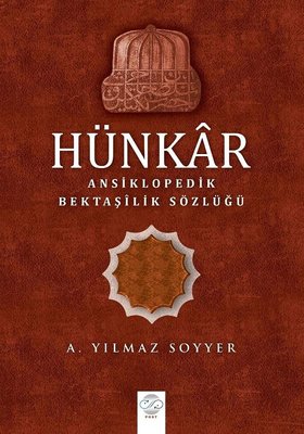 Hünkar-Ansiklopedik Bektaşilik Sözlüğü A. Yılmaz Soyyer