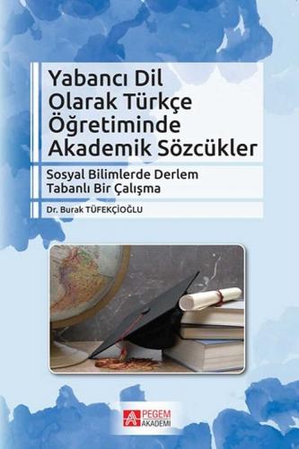 Yabancı Dil Olarak Türkçe Öğretiminde Akademik Sözcükler Pegem Akademi
