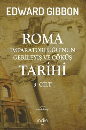 Roma İmparatorluğu'nun Gerileyiş ve Çöküş Tarihi 3. Cilt Edward Gibbon