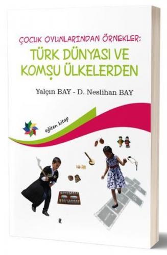 Çocuk Oyunlarından Örnekler : Türk Dünyası ve Komşu Ülkeler Yalçın Bay