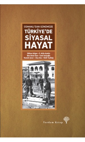 Osmanlı dan Günümüze Türkiye de Siyasal Hayat