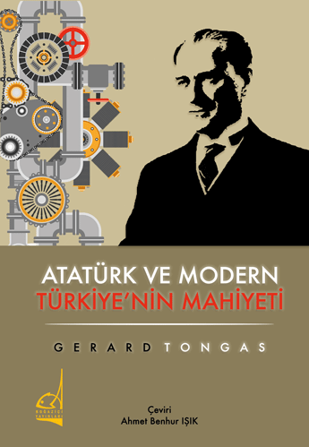 Atatürk ve Modern Türkiye'nin Mahiyeti Gerard Tongas