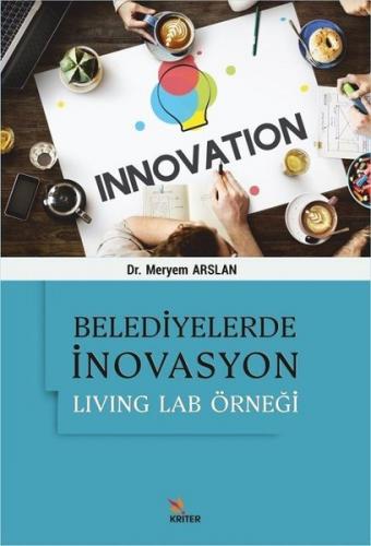 Belediyelerde İnovasyon: Living Lab Örneği Meryem Arslan