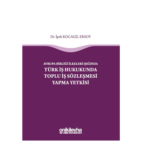 On İki Levha Türk İş Hukukunda Toplu İş Sözleşmesi Yapma Yetkisi
