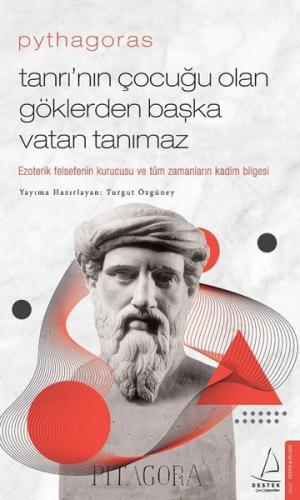 Pythagoras - Tanrının Çocuğu Olan Göklerden Başka Vatan Tanımaz Turgut