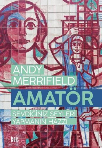 Amatör-Sevdiğiniz Şeyleri Yapmanın Hazzı Andy Merrifield