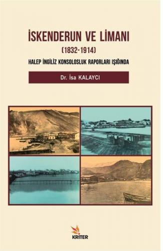 İskenderun ve Limanı 1832-1914: Halep İngiliz Konsolosluk Raporları Iş