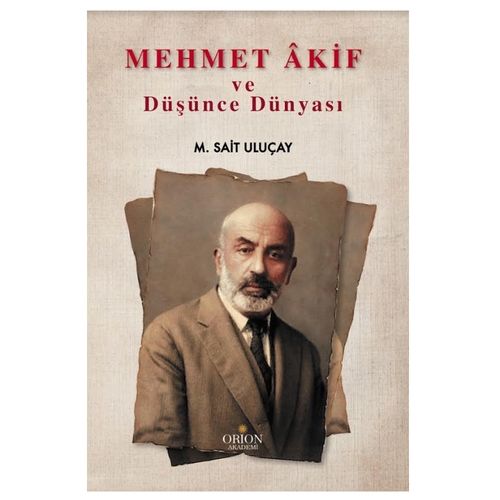 Mehmet Akif ve Düşünce Dünyası M. Sait Uluçay