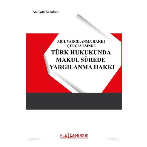 Türk Hukukunda Makul Sürede Yargılanma Hakkı İlyas Karahan
