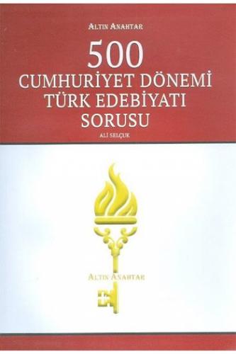 Altın Anahtar 500 Cumhuriyet Dönemi Türk Edebiyatı Sorusu Ali Selçuk